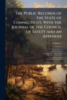 The Public Records of the State of Connecticut, With the Journal of the Council of Safety and an Appendix 102414593X Book Cover