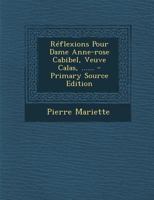 Réflexions Pour Dame Anne-rose Cabibel, Veuve Calas, ...... 1022323121 Book Cover