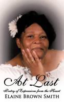 At Last: Poetry of Expressions from the Heart 1452095620 Book Cover