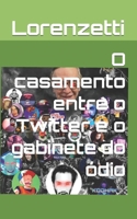 O casamento entre o Twitter e o gabinete do �dio null Book Cover