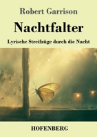 Nachtfalter: Lyrische Streifzüge durch die Nacht (German Edition) 3743749467 Book Cover