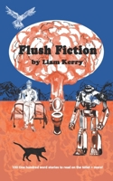 Flush Fiction: 100 One Hundred Word Stories to read on the toilet + more! B0GLFF43TB Book Cover