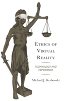 Ethics of Virtual Reality: Technology and Experience 1793651973 Book Cover