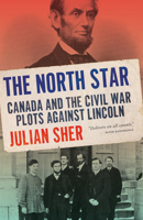 The North Star: Canada and the Civil War Plots Against Lincoln 1039000290 Book Cover