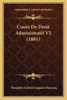 Cours De Droit Administratif V2 (1881) 1166806898 Book Cover