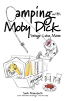 Camping With Moby Dick: Sebago Lake, Maine 1959622897 Book Cover
