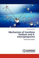 Mechanism of Xanthine Oxidase and 6-Mercaptopurine 3659287997 Book Cover