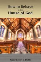How to Behave in the House of God 0996499873 Book Cover