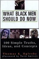 What Black Men Should Do Now: 100 Simple Truths, Ideas, and Concepts (Dafina) 1559724994 Book Cover