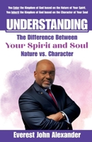 Understanding Your Spirit & Soul: Nature vs. Character 1963922026 Book Cover