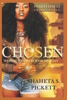 Chosen: Without a Chance or Destiny 0981681735 Book Cover