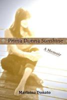 Prima Donna Sunshine: A Memoir 147007835X Book Cover