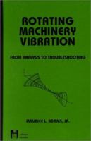 Rotating Machinery Vibration: From Analysis to Troubleshooting 0824702581 Book Cover