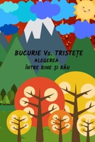 Bucurie Vs. Tristete: Alegerea între bine ?i rau (Romanian Edition) B0CRXQCQC3 Book Cover
