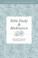 Bible Study and Meditation: Spiritual Practices for Everyday Life 1619706253 Book Cover