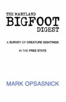 The Maryland Bigfoot Digest 1413467768 Book Cover