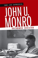 John U. Monro: Uncommon Educator 0807145564 Book Cover