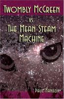 Twombly Mcgreen Vs The Mean Steam Machine 1592990703 Book Cover