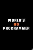 WORLD'S #0 PROGRAMMER: Software Developer Lined Notebook Gift Journal Daily Planner Diary 6"x 9" Geek Programmer Blank Funny Book 100 Page 1672532531 Book Cover