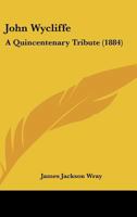 John Wycliffe: A Quincentenary Tribute 1279283254 Book Cover