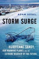 Storm Surge: Hurricane Sandy, Our Changing Climate, and Extreme Weather of the Past and Future 0062304763 Book Cover