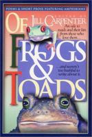 Of Frogs and Toads: Poems and Short Prose Featuring Amphibians 0966667409 Book Cover