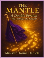 The Mantle: A Double Portion The Footsteps of a Servant B0F6KWD8VL Book Cover