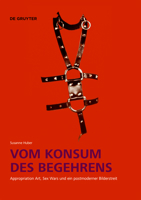 Vom Konsum des Begehrens: Appropriation Art, Sex Wars und ein postmoderner Bilderstreit 3110769492 Book Cover