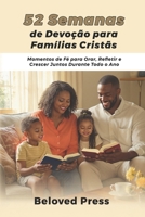 52 Semanas de Devoção para Famílias Cristãs: Momentos de Fé para Orar, Refletir e Crescer Juntos Durante Todo o Ano (Portuguese Edition) B0FPM34QGZ Book Cover