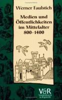 Medien Und Eoffentlichkeiten Im Mittelalter, 800-1400 3525207867 Book Cover