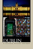 Dublin: A Cultural History (Cityscapes) 0195182022 Book Cover