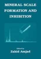 Mineral Scale Formation and Inhibition 0306451956 Book Cover