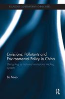 Emissions, Pollutants and Environmental Policy in China: Designing a National Emissions Trading System (Routledge Contemporary China Series) 1032926708 Book Cover