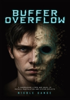 Buffer Overflow: A Progression LitRPG War Novel of Physics Manipulation and System Exploits (The Glitch Hunter Chronicles) B0H1TFZYCM Book Cover