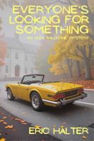 Everyone's Looking for Something: An Alex Ballintine Mystery (The Alex Ballintine Mysteries) B0GPB35HFD Book Cover
