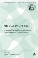 Biblical Itinerary: In Search of Method, Form and Content. Essays in Honor of George W. Coats 0567488926 Book Cover
