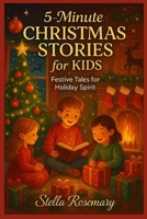 5- Minutes CHRISTMAS STORIES for KIDS: Festive Tales for Holiday Spirit B0FW5275QW Book Cover