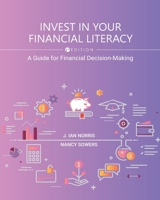 Invest in Your Financial Literacy: A Guide for Financial Decision-Making 1793533490 Book Cover
