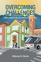 Overcoming Challenges: What's Bad to You Isn't Always Bad for You B0FG46CL1V Book Cover