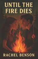 Until the Fire Dies B0GMBJ3GVS Book Cover