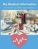 My Medical Information : Current Doctors, Meds, Appts and History 1721232109 Book Cover