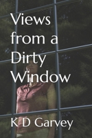 Views from a Dirty Window B0GTZGQVQ6 Book Cover