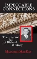 Impeccable Connections: The Rise and Fall of Richard Whitney 1883283620 Book Cover