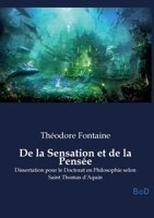 De la Sensation et de la Pensée: Dissertation pour le Doctorat en Philosophie selon Saint Thomas d'Aquin (French Edition) B0GMMTS7LB Book Cover