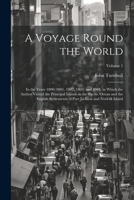 A Voyage Round the World: In the Years 1800, 1801, 1802, 1803, and 1804, in Which the Author Visited the Principal Islands in the Pacific Ocean and the English Settlements of Port Jackson and Norfolk  1021347264 Book Cover