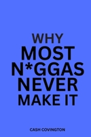 Why Most N*ggas Never Make It B0GYWBYK91 Book Cover