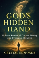 God’s Hidden Hand: 60 True Stories of Divine Timing and Everyday Miracles B0FTZ9G2HP Book Cover