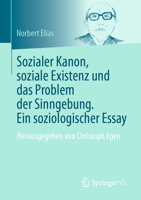 Sozialer Kanon, soziale Existenz und das Problem der Sinngebung. Ein soziologischer Essay: Herausgegeben von Christoph Egen 3658371919 Book Cover