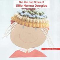 The Life and Times of Little Norma Douglas 146792542X Book Cover