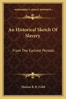 An Historical Sketch Of Slavery: From The Earliest Periods 0548312516 Book Cover